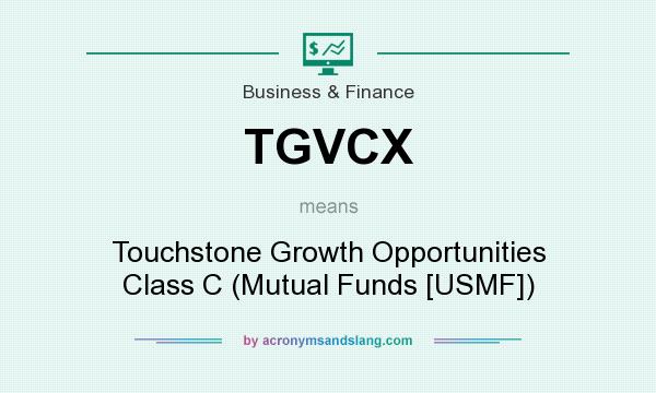 What does TGVCX mean? It stands for Touchstone Growth Opportunities Class C (Mutual Funds [USMF])