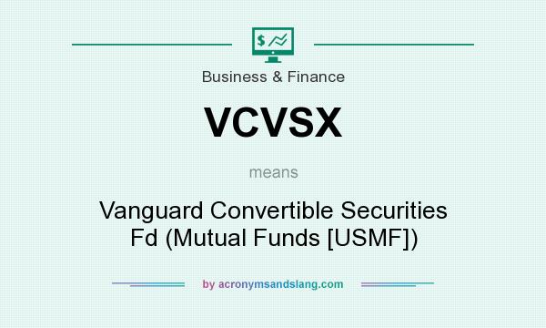 What does VCVSX mean? It stands for Vanguard Convertible Securities Fd (Mutual Funds [USMF])
