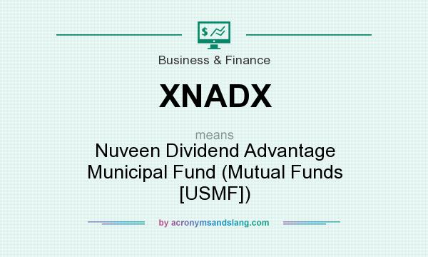 What does XNADX mean? It stands for Nuveen Dividend Advantage Municipal Fund (Mutual Funds [USMF])