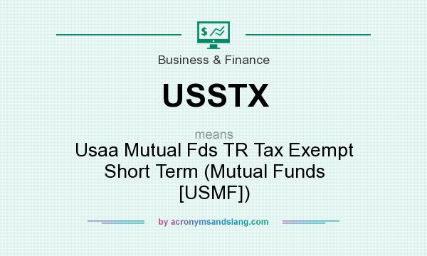 What does USSTX mean? It stands for Usaa Mutual Fds TR Tax Exempt Short Term (Mutual Funds [USMF])