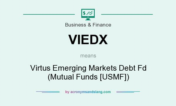What does VIEDX mean? It stands for Virtus Emerging Markets Debt Fd (Mutual Funds [USMF])