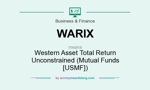 What does WARIX mean? It stands for Western Asset Total Return Unconstrained (Mutual Funds [USMF])