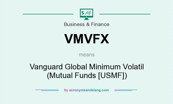 What does VMVFX mean? It stands for Vanguard Global Minimum Volatil (Mutual Funds [USMF])