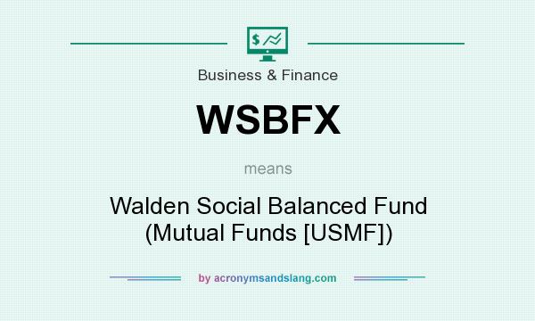 What does WSBFX mean? It stands for Walden Social Balanced Fund (Mutual Funds [USMF])