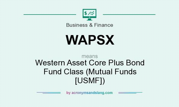 What does WAPSX mean? It stands for Western Asset Core Plus Bond Fund Class (Mutual Funds [USMF])