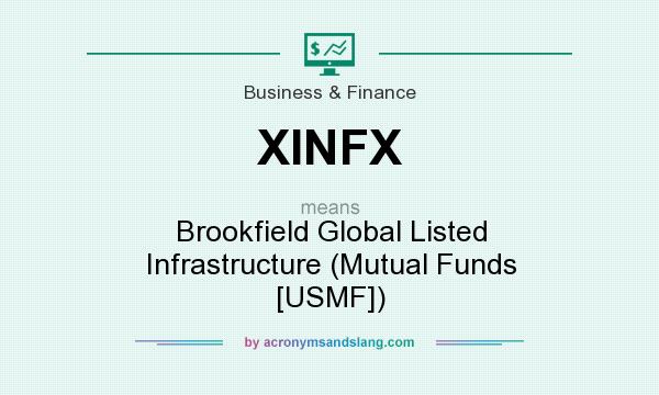 What does XINFX mean? It stands for Brookfield Global Listed Infrastructure (Mutual Funds [USMF])