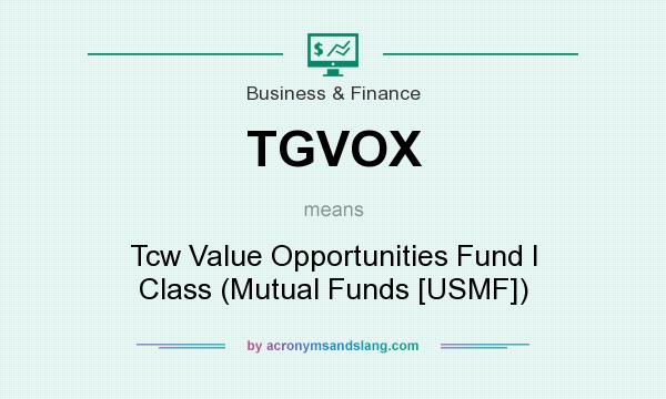 What does TGVOX mean? It stands for Tcw Value Opportunities Fund I Class (Mutual Funds [USMF])