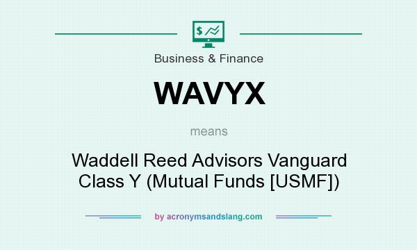 What does WAVYX mean? It stands for Waddell Reed Advisors Vanguard Class Y (Mutual Funds [USMF])