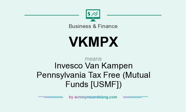 What does VKMPX mean? It stands for Invesco Van Kampen Pennsylvania Tax Free (Mutual Funds [USMF])