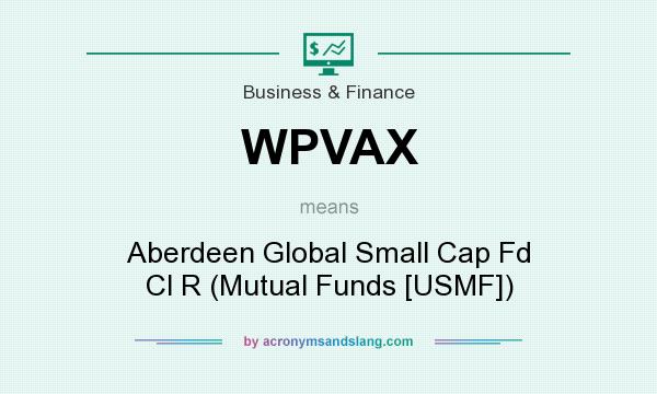 What does WPVAX mean? It stands for Aberdeen Global Small Cap Fd Cl R (Mutual Funds [USMF])