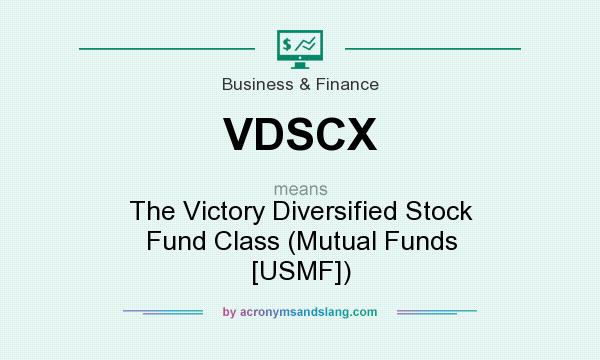 What does VDSCX mean? It stands for The Victory Diversified Stock Fund Class (Mutual Funds [USMF])