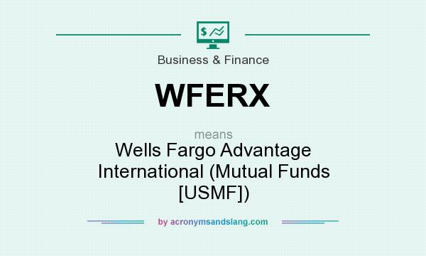 What does WFERX mean? It stands for Wells Fargo Advantage International (Mutual Funds [USMF])