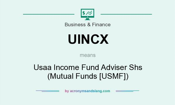 What does UINCX mean? It stands for Usaa Income Fund Adviser Shs (Mutual Funds [USMF])