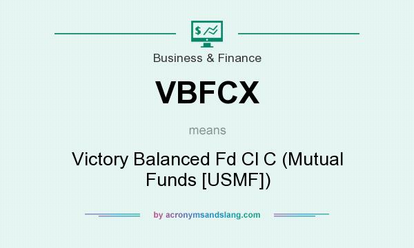 What does VBFCX mean? It stands for Victory Balanced Fd Cl C (Mutual Funds [USMF])