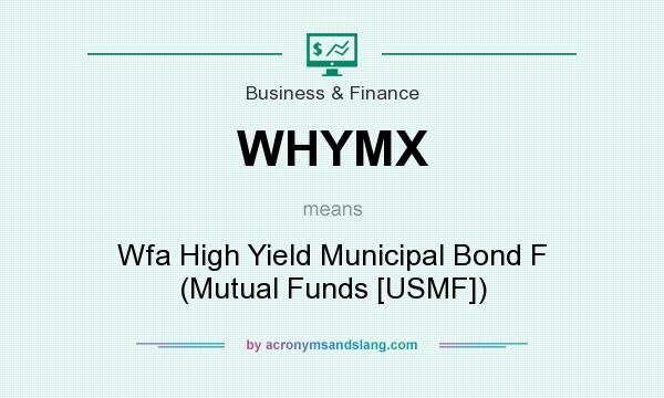 What does WHYMX mean? It stands for Wfa High Yield Municipal Bond F (Mutual Funds [USMF])