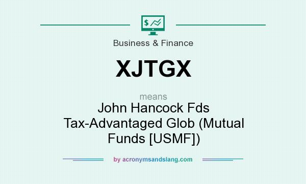 What does XJTGX mean? It stands for John Hancock Fds Tax-Advantaged Glob (Mutual Funds [USMF])