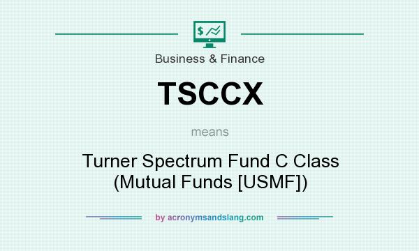 What does TSCCX mean? It stands for Turner Spectrum Fund C Class (Mutual Funds [USMF])