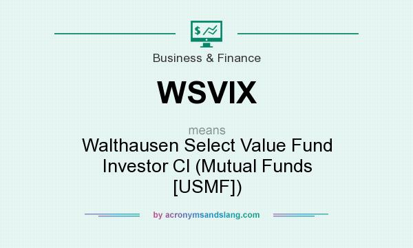 What does WSVIX mean? It stands for Walthausen Select Value Fund Investor Cl (Mutual Funds [USMF])