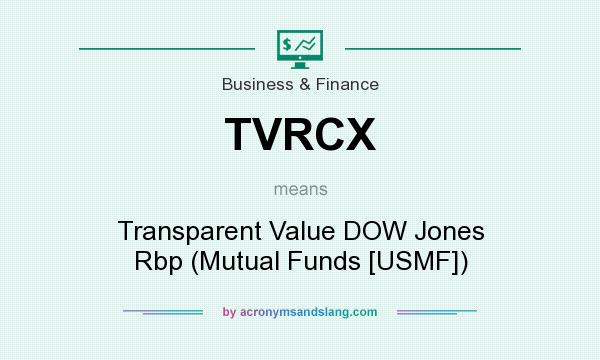 What does TVRCX mean? It stands for Transparent Value DOW Jones Rbp (Mutual Funds [USMF])