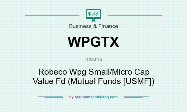 What does WPGTX mean? It stands for Robeco Wpg Small/Micro Cap Value Fd (Mutual Funds [USMF])