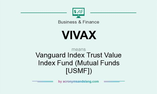 What does VIVAX mean? It stands for Vanguard Index Trust Value Index Fund (Mutual Funds [USMF])