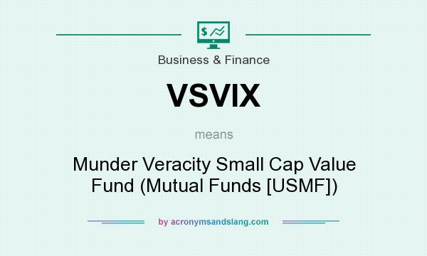 What does VSVIX mean? It stands for Munder Veracity Small Cap Value Fund (Mutual Funds [USMF])