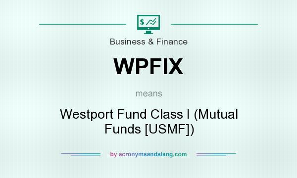 What does WPFIX mean? It stands for Westport Fund Class I (Mutual Funds [USMF])
