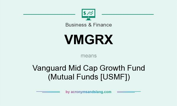 What does VMGRX mean? It stands for Vanguard Mid Cap Growth Fund (Mutual Funds [USMF])