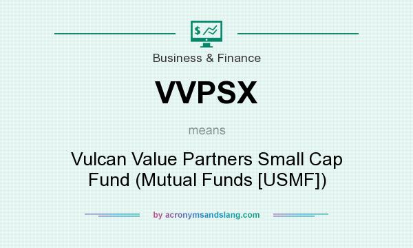 What does VVPSX mean? It stands for Vulcan Value Partners Small Cap Fund (Mutual Funds [USMF])