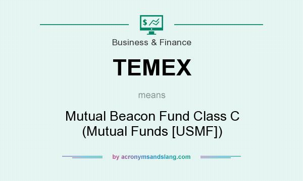 What does TEMEX mean? It stands for Mutual Beacon Fund Class C (Mutual Funds [USMF])