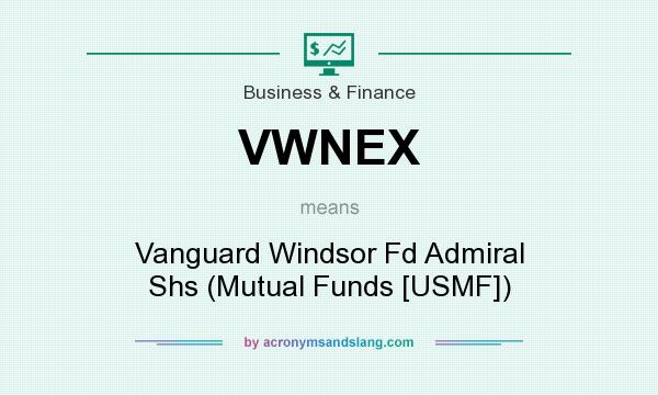 What does VWNEX mean? It stands for Vanguard Windsor Fd Admiral Shs (Mutual Funds [USMF])