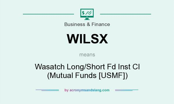 What does WILSX mean? It stands for Wasatch Long/Short Fd Inst Cl (Mutual Funds [USMF])