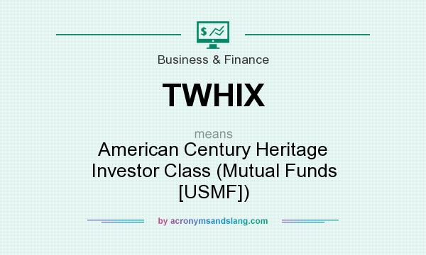 What does TWHIX mean? It stands for American Century Heritage Investor Class (Mutual Funds [USMF])