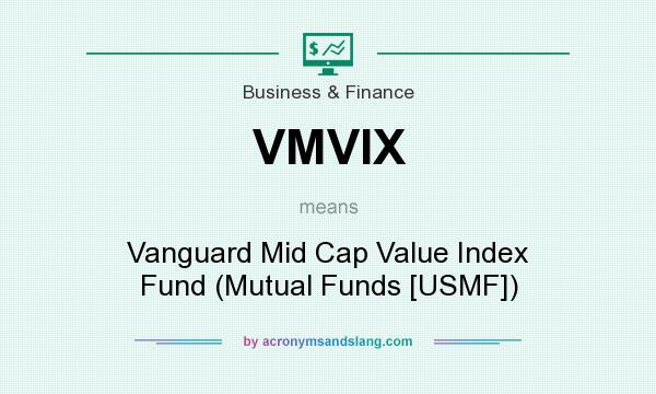What does VMVIX mean? It stands for Vanguard Mid Cap Value Index Fund (Mutual Funds [USMF])