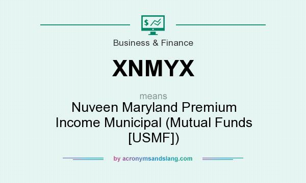 What does XNMYX mean? It stands for Nuveen Maryland Premium Income Municipal (Mutual Funds [USMF])