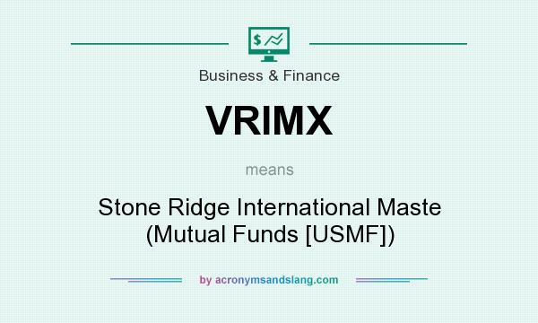 What does VRIMX mean? It stands for Stone Ridge International Maste (Mutual Funds [USMF])