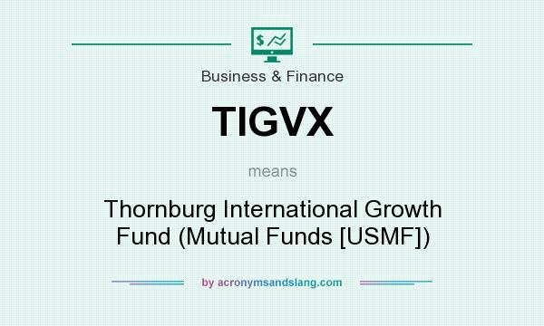 What does TIGVX mean? It stands for Thornburg International Growth Fund (Mutual Funds [USMF])