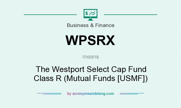 What does WPSRX mean? It stands for The Westport Select Cap Fund Class R (Mutual Funds [USMF])