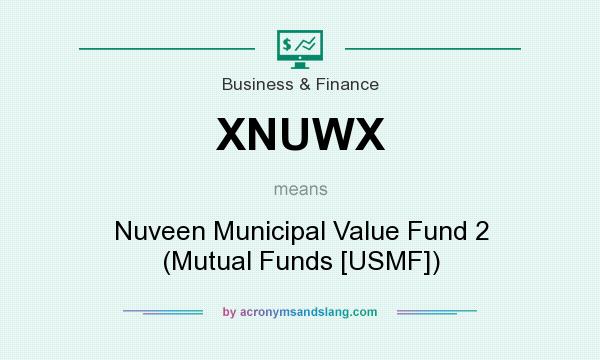 What does XNUWX mean? It stands for Nuveen Municipal Value Fund 2 (Mutual Funds [USMF])