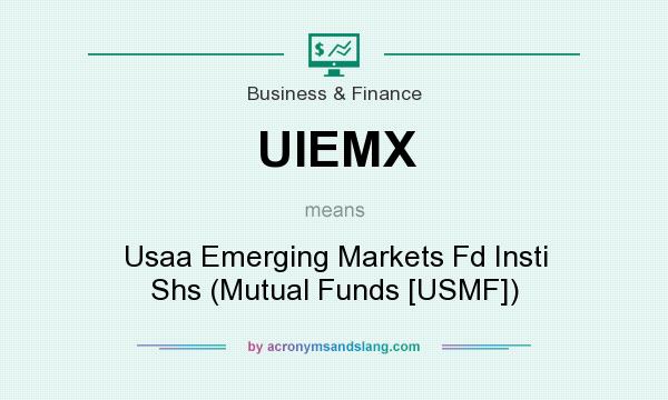 What does UIEMX mean? It stands for Usaa Emerging Markets Fd Insti Shs (Mutual Funds [USMF])