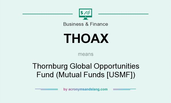 What does THOAX mean? It stands for Thornburg Global Opportunities Fund (Mutual Funds [USMF])