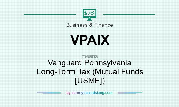 What does VPAIX mean? It stands for Vanguard Pennsylvania Long-Term Tax (Mutual Funds [USMF])