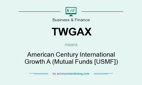 What does TWGAX mean? It stands for American Century International Growth A (Mutual Funds [USMF])
