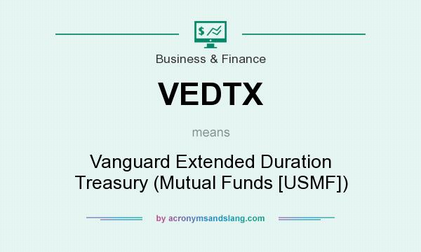 What does VEDTX mean? It stands for Vanguard Extended Duration Treasury (Mutual Funds [USMF])