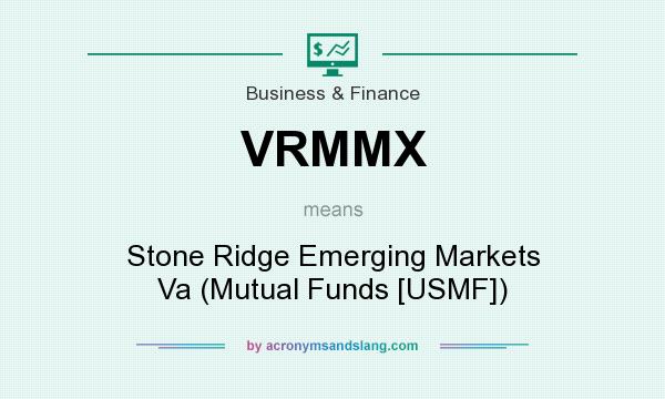 What does VRMMX mean? It stands for Stone Ridge Emerging Markets Va (Mutual Funds [USMF])