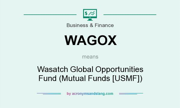 What does WAGOX mean? It stands for Wasatch Global Opportunities Fund (Mutual Funds [USMF])