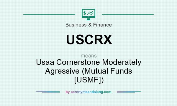 What does USCRX mean? It stands for Usaa Cornerstone Moderately Agressive (Mutual Funds [USMF])