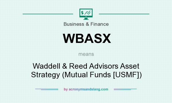 What does WBASX mean? It stands for Waddell & Reed Advisors Asset Strategy (Mutual Funds [USMF])