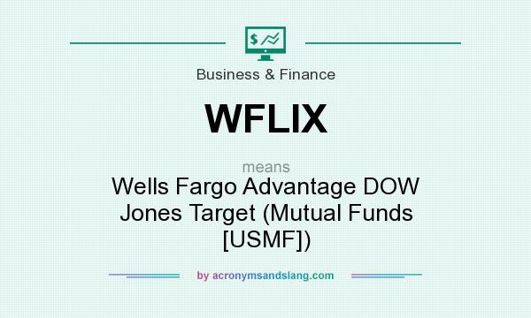 What does WFLIX mean? It stands for Wells Fargo Advantage DOW Jones Target (Mutual Funds [USMF])