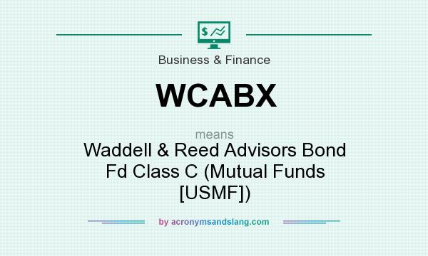 What does WCABX mean? It stands for Waddell & Reed Advisors Bond Fd Class C (Mutual Funds [USMF])